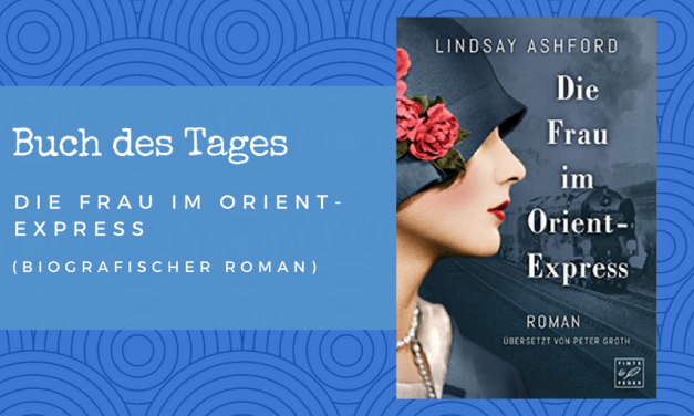 Die Frau im Orient-Express – Buch des Tages vom 01.06.2018