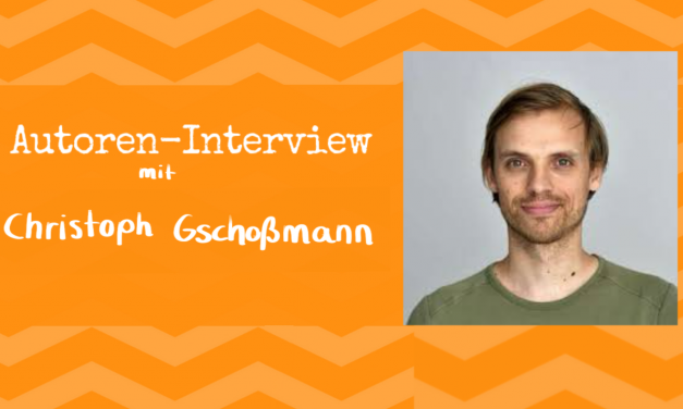 Interview mit Fantasy-Autor Christoph Gschoßmann